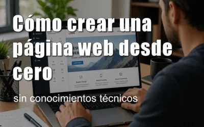 Cómo crear una página web desde cero sin conocimientos técnicos