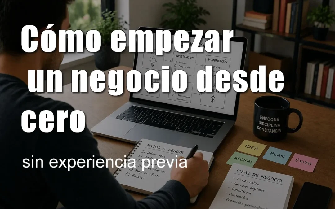Cómo empezar un negocio desde cero sin experiencia previa