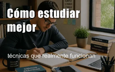 Cómo estudiar mejor: técnicas que realmente funcionan