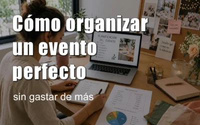 Cómo organizar un evento perfecto sin gastar de más