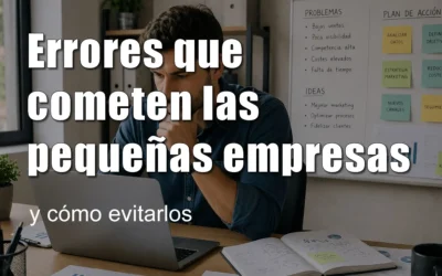 Errores que cometen las pequeñas empresas y cómo evitarlos